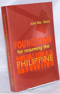 Foundation for resuming the Philippine revolution, selected wrtings, 1968 to 1972 de Sison, Jose Ma. [Marie] - 2013