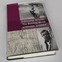 Edmund White: The Burning World