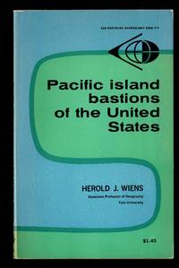 Pacific Island Bastions of the United States by Herold J Wiens - Paperback - 1962 - from Granada Bookstore (Member IOBA) (SKU: 009172)