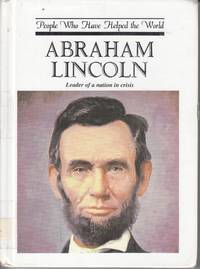 Abraham Lincoln Leader of a Nation in Crisis