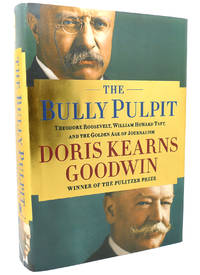 cover of THE BULLY PULPIT Theodore Roosevelt, William Howard Taft, and the Golden Age of Journalism
