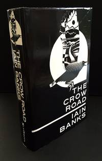 The Crow Road (Signed By The Author In The Year Of Publication) by Banks, Iain - 1992