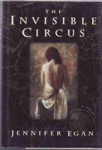 The Invisible Circus by EGAN, Jennifer - 1995