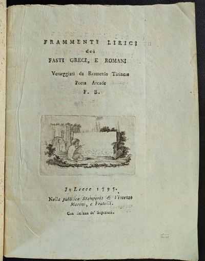 Frammenti Lirici dei Fasti Greci, e Romani. Verseggiati da Rosmenio Tirinese (pseudonym), Poeta Arcade F. B.