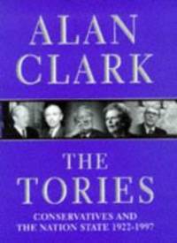 image of The Tories: Conservatives and the Nation State, 1922-1997