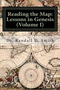Reading the Map: Lessons in the Book of Genesis (Volume I)