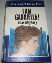 I Am Gabriella! (Large Print Edition) by Anne Maybury - 1983