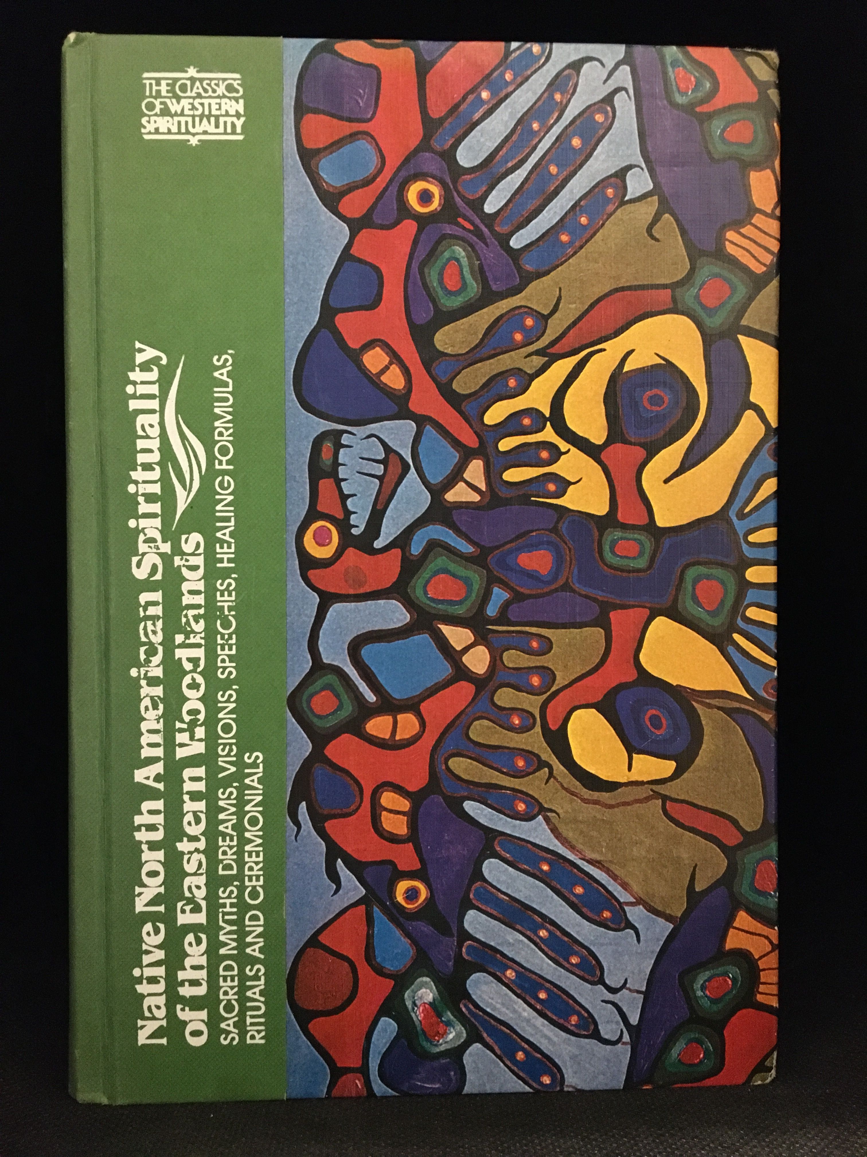 Native North American Spirituality of the Eastern Woodlands; Sacred Myths,  Dreams, Visions, Speeches, Healing Formulas, Rituals and Ceremonials…, image size:3024x4032