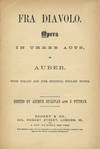 Fra Diavolo. Opera in Three Acts ... with Italian and (the Original) English Words. Edited by Arthur Sullivan and J. Pittman. [Piano-vocal score]