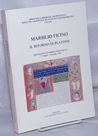 Marsilio Ficino e il Ritorno di Platone. Mostra di Manoscritti tampe e Documenti 17 Maggio - 16...