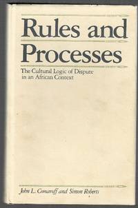 Rules and Processes: The Cultural Logic of Dispute in an African Context