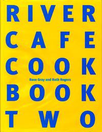 River Cafe Cook Book Two by Gray, Rose and Rogers, Ruth - 1997