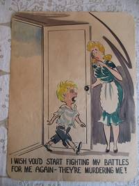 "I WISH YOU'D START FIGHTING MY BATTLES FOR ME AGAIN - THEY'RE MURDERING ME !"...