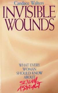 Invisible Wounds: What Every Woman Should Know About Sexual Assault Walters, Can