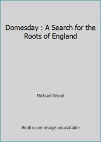 Domesday : A Search for the Roots of England