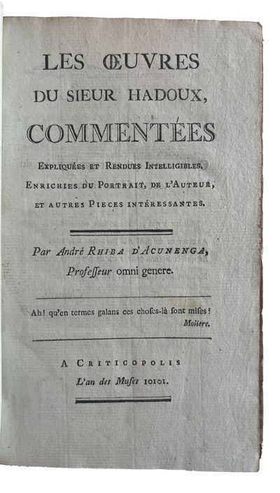 Les oeuvres du Sieur Hadoux, commentées expliquées et rendues intelligibles. Enrichies du portrait, de l'auteur, et autres Pièces intéressantes