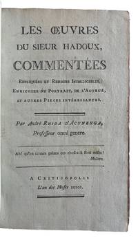 Les oeuvres du Sieur Hadoux, commentées expliquées et rendues intelligibles. Enrichies du portrait, de l'auteur, et autres Pièces intéressantes