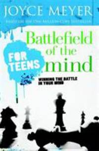 Battlefield of the Mind for Teens : Winning the Battle in Your Mind