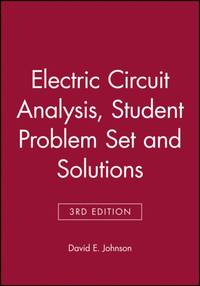 Electric Circuit Analysis, Student Problem Set with Solutions