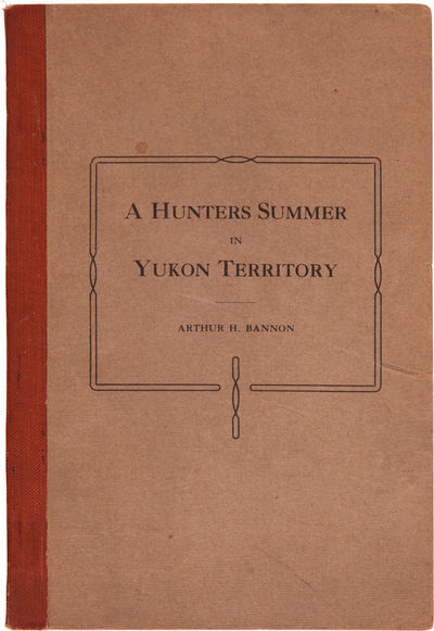 A HUNTERS SUMMER IN YUKON TERRITORY.