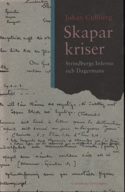 SKAPARKRISER. Strindbergs Inferno och Dagermans.