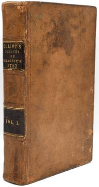 [AMERICANA] THE DEBATES IN THE SEVERAL STATE CONVENTIONS ON THE ADOPTION OF THE FEDERAL CONSTITUTION, AS RECOMMENDED BY THE GENERAL CONVENTION AT PHILADELPHIA IN 1787. TOGETHER WITH THE JOURNAL OF THE FEDERAL CONVENTION, LUTHER MARTIN'S LETTER, YATES'S MINUTES, CONGRESSIONAL OPINIONS, VIRGINIA AND KENTUCKY RESOLUTIONS OF ‘98-'99, AND OTHER ILLUSTRATIONS OF THE CONSTITUTION.. VOLUME I ONLY