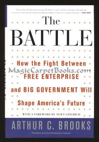 The Battle: How the Fight Between Free Enterprise and Big Government Will Shape America's Future