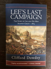 LEE'S LAST CAMPAIGN  ( THE STORY OF LEE AND HIS MEN AGAINST GRANT - 1864 )
