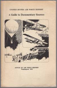 The United States Air Force History: A Guide to Documentary Sources