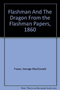 image of Flashman And The Dragon From the Flashman Papers, 1860