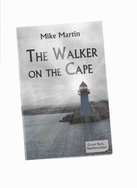 The Walker on the Cape:  A Sergeant Winston Windflower of the RCMP Mystery -by Mike Martin -a Signed Copy ( Newfoundland ) by Martin, Mike (signed) - 2012