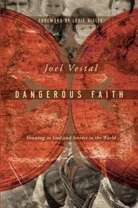 Dangerous Faith : Growing in God and Service to the World