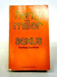 Sexus: The Rosy Crucifiction by Henry Miller - 1970