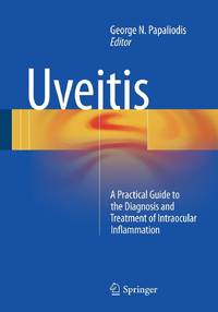 Uveitis : A Practical Guide to the Diagnosis and Treatment of Intraocular Inflammation
