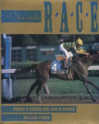 A Year at the Races. by Parker, Robert B. and Joan H. Parker. Photographs by William Strode - 1990