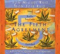 The Fifth Agreement: A Practical Guide to Self-Mastery by don Miguel Ruiz - 2010-08-09