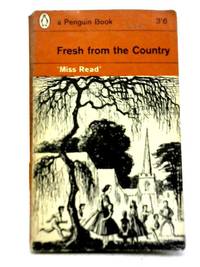 Fresh From The Country by Miss Read - 1964