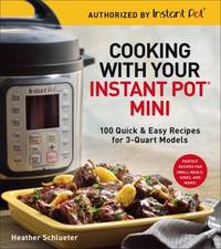 The Essential Instant Pot : 100 Quick and Easy Recipes with Big Flavor