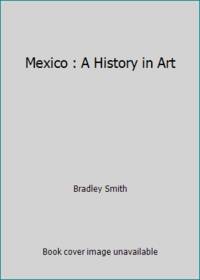 Mexico : A History in Art