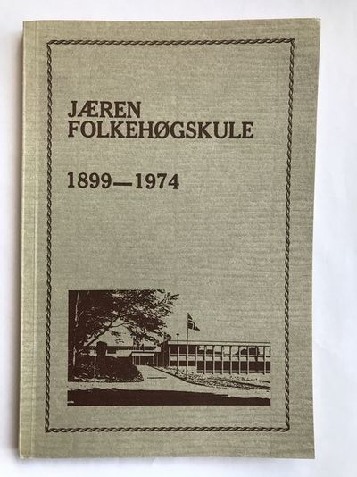 Jæren folkehøgskule 1899 - 1974.