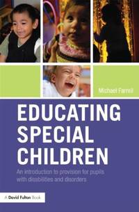 Educating Special Children: An Introduction to Provision for Pupils with Disabilities and Disorders