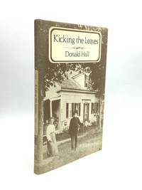 KICKING THE LEAVES by Hall, Donald - 1978