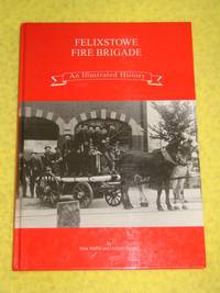 Felixstowe Fire Brigade, An Illustrated History