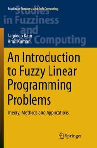 An Introduction to Fuzzy Linear Programming Problems : Theory, Methods and Applications