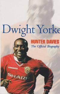 Dwight Yorke: The Offficial Biography by Davies, Hunter