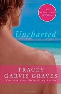 Uncharted: An On the Island Novella by Tracey garvis graves - 2015-07-03