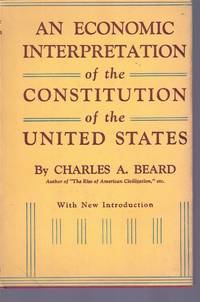 An Economic Interpretation of the Constitution of the United States by Beard, Charles A - 1960