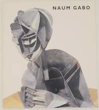 Naum Gabo: Pioneer of Abstract Sculpture by GABO, Naum and Graham Williams - 1999