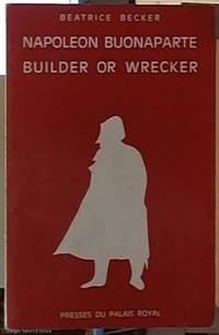 image of Napoleon Buonaparte; Builder or Wrecker