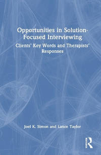 Opportunities in Solution-Focused Interviewing: Clients’ Key Words and Therapists’ Responses